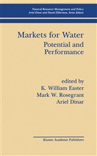 Ariel Dinar, K. William Easter, M. W. Rosegrant, M.W. Rosegrant, W Rosegrant, M W Rosegrant - Markets for Water