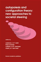 Roel J. In 't Veld, Catrie J A M Termeer, Catrien J A M Termeer, Mark J. W. Martinyuk, Linze Schaap, Linze Schaap et al... - Autopoiesis and Configuration Theory: New Approaches to Societal Steering