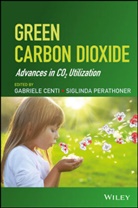 G Centi, Gabriele Centi, Gabriele (University of Messina Centi, Gabriele Perathoner Centi, Siglinda (University of Messina Perathoner, Gabriel Centi... - Green Carbon Dioxide