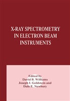 David B Williams, Dal E Newbury, Dale E Newbury, Joseph Goldstein, Dale E. Newbury, David B. Williams - X-Ray Spectrometry in Electron Beam Instruments