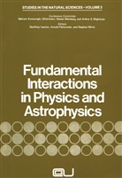 Behra Kursunoglu, Behram Kursunoglu - Fundamental Interactions in Physics and Astrophysics