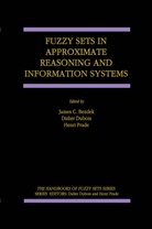 J. C. Bezdek, J.C. Bezdek, James Bezdek, James C. Bezdek, Didie Dubois, Didier Dubois... - Fuzzy Sets in Approximate Reasoning and Information Systems