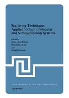 Sow Hsin Chen, Benjami Chu, Benjamin Chu, Ralph Nossal - Scattering Techniques Applied to Supramolecular and Nonequilibrium Systems