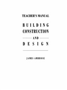 James E Ambrose, James E. Ambrose - Teacher's Manual for Building Construction and Design