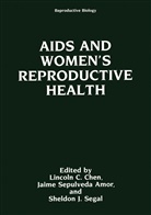 Jaime Sepulveda Amor, Lincoln C. Chen, Sheldon J Segal, Sheldon J. Segal, Jaim Sepulveda Amor, Jaime Sepulveda Amor - AIDS and Women's Reproductive Health