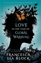 Francesca L. Block, Francesca Lia Block - Love in the Time of Global Warming