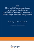 W v Gonzenbach, W. v. Gonzenbach, Hottinger, M Hottinger, M. Hottinger - Die Heiz- und Lüftungsanlagen in den verschiedenen Gebäudearten einschließlich Warmwasserversorungs-, Befeuchtungs- und Entnebelungsanlagen