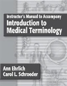 Ann Ehrlich, Carol L Schroder, Carol L. Schroder - Introduction to Medical Terminology