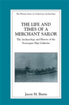 Jason M Burns, Jason M. Burns - The Life and Times of a Merchant Sailor
