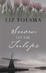Liz Tolsma - Snow on the Tulips