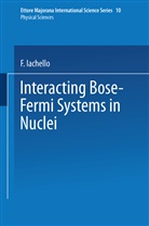 Iachello, F Iachello, F. Iachello - Interacting Bose-Fermi Systems in Nuclei