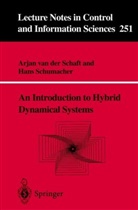 Arjan J van de Schaft, Arjan J. Van Der Schaft, Arjan van der Schaft, Hans Schumacher, Arjan J. van  der Schaft, Arjan J van der Schaft - An Introduction to Hybrid Dynamical Systems