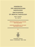 Anacker, H Anacker, H. Anacker, E u a Dühmke, E. Dühmke, R. Felix... - Handbuch der medizinischen Radiologie - 10/2/2b: Röntgendiagnostik des Herzens und der Gefässe / Roentgen Diagnosis of the Heart and Blood Vessels