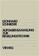 Werne Leonhard, Werner Leonhard, Eckehard Schnieder - Aufgabensammlung zur Regelungstechnik