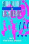 Goran Bolin, Johan Fornas, Johan Bolin Fornas, Goran Bolin, Bolin Goran, Johan Fornas... - Youth Culture in Late Modernity