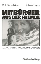Wolf-D. Bukow, Wolf-Dieter Bukow, Wolf-Dietrich Bukow, Roberto Llaryora - Mitbürger aus der Fremde