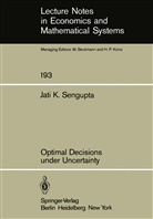 J K Sengupta, J. K. Sengupta, J.K. Sengupta - Optimal Decisions under Uncertainty