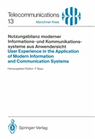Friedric Baur, Friedrich Baur - Nutzungsbilanz moderner Informations- und Kommunikationssysteme aus Anwendersicht / User Experience in the Application of Modern Information and Communication Systems