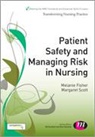 Melanie Fisher, Melanie A. Fisher, Melanie A. Scott Fisher, Melanie Scott Fisher, Margaret Scott - Patient Safety and Managing Risk in Nursing