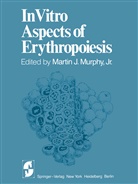 A. S. Gordon, A.S. Gordon, Albert S. Gordon, E. A. Mirand, E.A. Mirand, Edwin A. Mirand... - In Vitro Aspects of Erythropoiesis