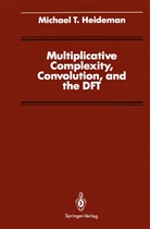 C. S. T. Burrus, Michael T Heideman, Michael T. Heideman, S Burrus, C S Burrus - Multiplicative Complexity, Convolution, and the DFT