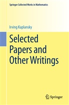 Irving Kaplansky - Selected Papers and Other Writings