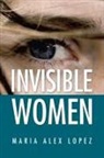Maria Alex Lopez - Invisible Women