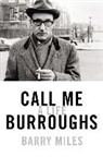 Barry Miles, Malcolm Hillgartner - Call Me Burroughs: A Life (Hörbuch)