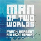 Brian Herbert, Frank Herbert, Scott Brick - Man of Two Worlds (Audiolibro)