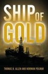 Thomas B Allen, Thomas B. Allen, Norman Polmar, Norman C Polmar - Ship of Gold