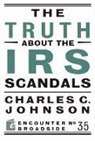 Charles C Johnson, Charles C. Johnson - The Truth about the IRS Scandals