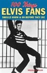 Gillian Gaar, Gillian G Gaar, Gillian G. Gaar, Gillian G. Gaar - 100 Things Elvis Fans Should Know & Do Before They Die