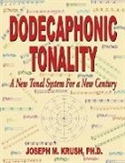 Joseph M. Krush - Dodecaphonic Tonality - A New Tonal System for a New Century