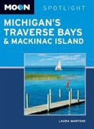 Laura Martone - Moon Spotlight Michigan''s Traverse Bays & Mackinac Island