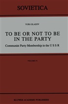 Yuri Glazov - To Be or Not to Be in the Party