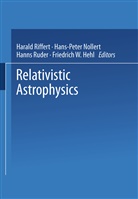 Friedrich W Hehl, Friedrich W. Hehl, Hans-Peter Nollert, Hans-Peter Nollert et al, Harald Riffert, Hann Ruder... - Relativistic Astrophysics