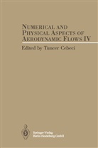 Tunce Cebeci, Tuncer Cebeci - Numerical and Physical Aspects of Aerodynamic Flows IV