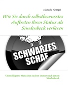 Manuela Aberger - Wie Sie durch selbstbewusstes Auftreten Ihren Status als Sündenbock verlieren