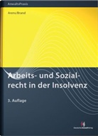 Wolfgan Arens, Wolfgang Arens, Jürgen Brand - Arbeits- und Sozialrecht in der Insolvenz