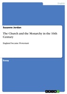 Susanne Jordan - The Church and the Monarchy in the 16th Century