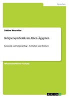 Sabine Neureiter - Körpersymbolik im Alten Ägypten