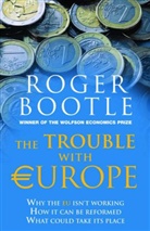 Roger Bootle - The Trouble with Europe