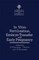 Bonnar, J Bonnar, J. Bonnar, R. F. Harrison, R.F. Harrison, W Thompson... - In vitro Fertiliz tion, Embryo Transfer and Early Pregnancy