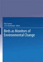 R. W. Furness, R.W. Furness, Robert Furness, J. J. D. Greenwood, J.J.D. Greenwood, J D Greenwood... - Birds as Monitors of Environmental Change