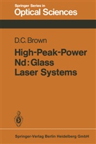 D C Brown, D. C. Brown - High-Peak-Power Nd: Glass Laser Systems