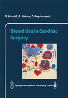 N. Friedel, Hetzer, R Hetzer, R. Hetzer, D Royston, D. Royston - Blood Use in Cardiac Surgery