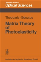 E E Gdoutos, E. E. Gdoutos, E.E. Gdoutos, Emmanuel E. Gdoutos, Pericles Theocaris, Pericles S Theocaris... - Matrix Theory of Photoelasticity