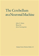 John Eccles, John C Eccles, John C. Eccles, Ito, M Ito, J Szentagothai - The Cerebellum as a Neuronal Machine