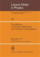 Hartkämper, A Hartkämper, A. Hartkämper, Neumann, Neumann, H. Neumann - Foundations of Quantum Mechanics and Ordered Linear Spaces