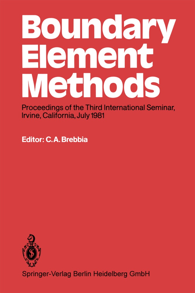 Carlos A Brebbia, Carlos A. Brebbia, Carlos A. Brebbia - Boundary Element Methods - Proceedings of the Third International Seminar, Irvine, California, July 1981